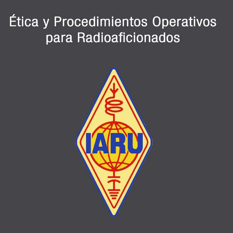 IARU – Ética y Procedimientos Operativos para Radioaficionados